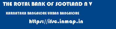 THE ROYAL BANK OF SCOTLAND N V  KARNATAKA BANGALORE URBAN BANGALORE   ifsc code